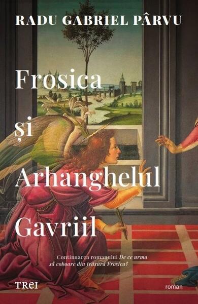 Frosica şi Arhanghelul Gavriil - Paperback brosat - Radu Gabriel Pârvu - Trei