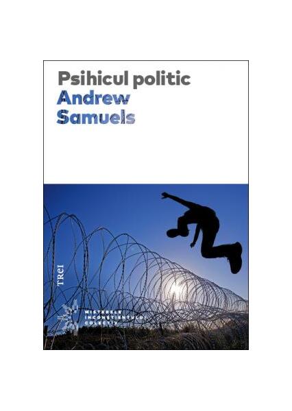 Psihicul politic - Andrew Samuels - Trei