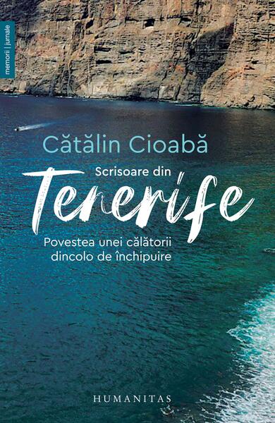 Scrisoare din Tenerife - Cătălin Cioabă - Humanitas