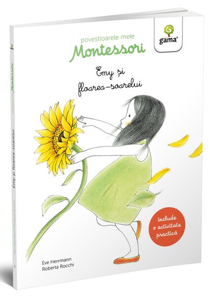 Emy și floarea-soarelui. Povestioarele mele Montessori - Ève Herrmann - Gama