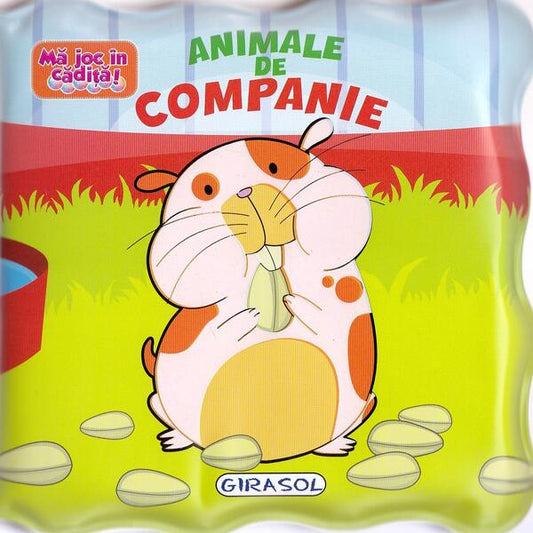 Animale de companie. Mă joc în cădiță! - Board book - Girasol