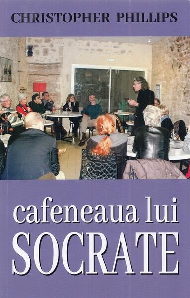 Cafeneaua lui Socrate - Christopher Philips - Orizonturi