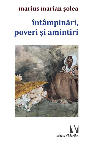 Întâmpinări, poveri și amintiri - Marius Marian Șolea - Vremea