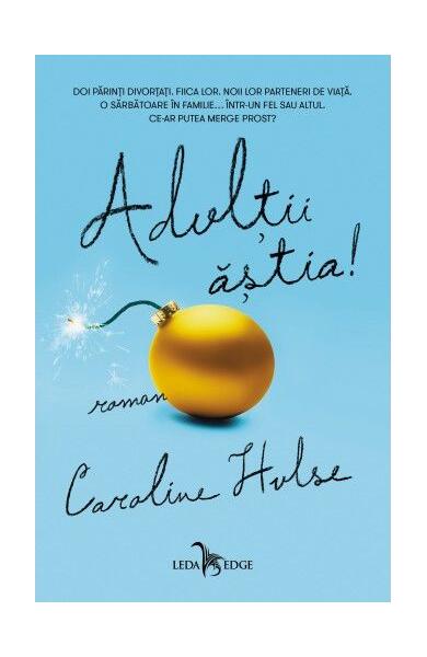 Adulții ăștia! - Paperback brosat - Caroline Hulse - Leda