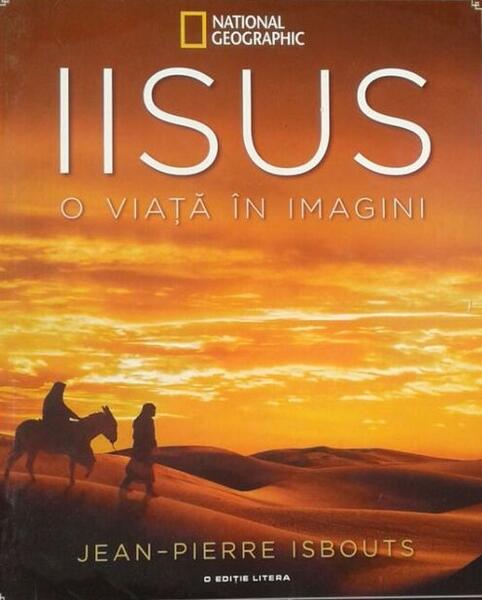 Iisus. O viață în imagini - Jean Pierre Isbouts - Litera