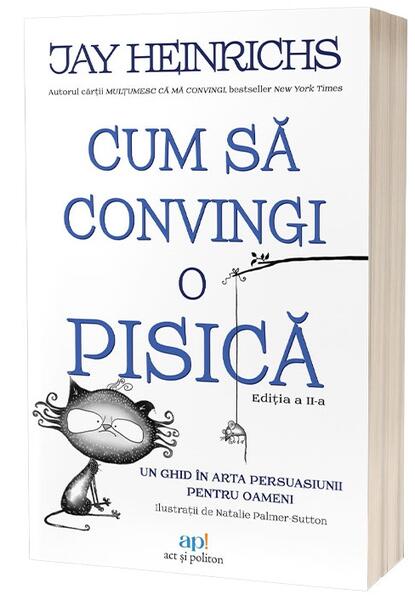 Cum să convingi o pisică - Jay Heinrichs - Act și Politon