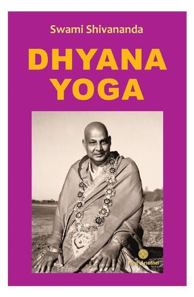 Dhyana Yoga - Swami Shivananda - Firul Ariadnei