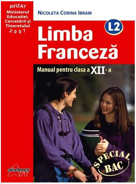 Limba Francezǎ L2.  Manual pentru clasa a XII-a - Nicoleta Corina Ibram - Akademos Art