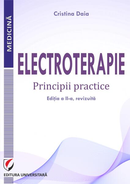 Electroterapie - Principii practice - Cristina Daia - Universitară