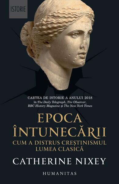 Epoca întunecării - Catherine Nixey - Humanitas