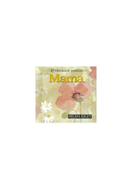 O cărticică pentru mamă - Helen Exley - Helen Exley
