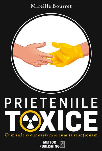 Prieteniile toxice - Mireille Bourret - Meteor Press