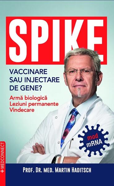SPIKE. Vaccinare sau injectare de gene? - Prof. Dr. Med. Martin Haditsch - Prestige