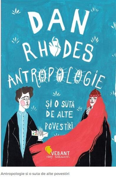 Antropologie și o sută de alte povestiri - Dan Rhodes