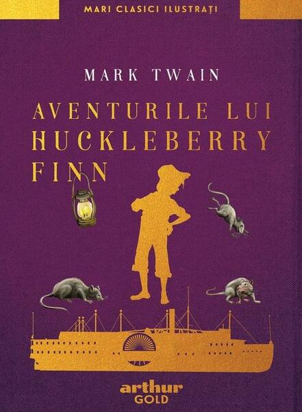 Aventurile lui Huckleberry Finn  - Mark Twain