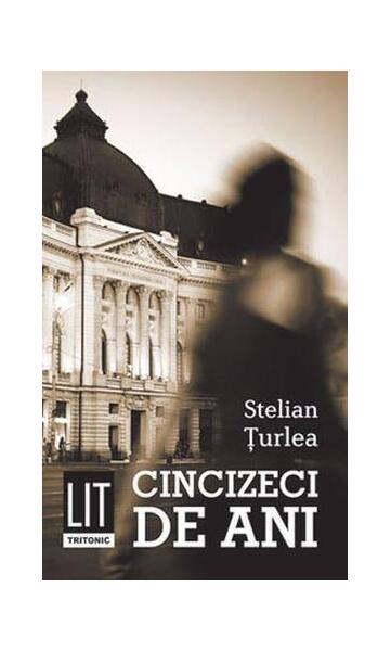 Cincizeci de ani - Stelian Țurlea - Tritonic