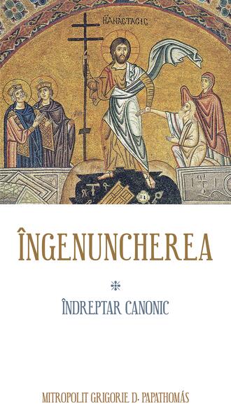 Îngenuncherea - mitr. Grigorie D Papathomás - Metafraze