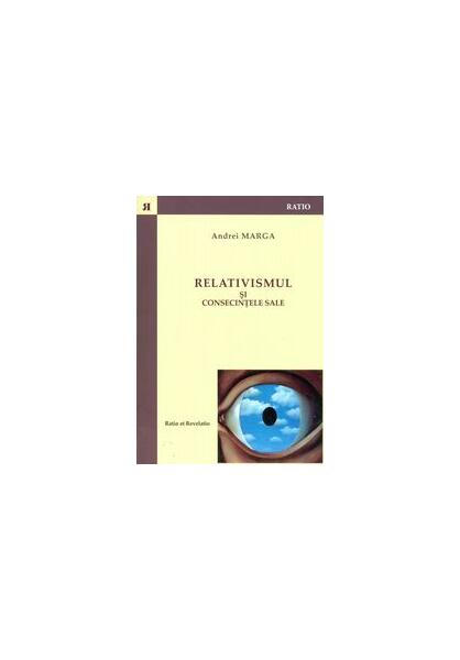 Relativismul şi consecinţele sale - Andrei Marga - Ratio et Revelatio
