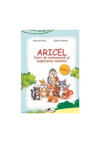 Aricel. Caiet de matematică și explorarea mediului. Clasa I - Celina Iordache, Marcela Peneş