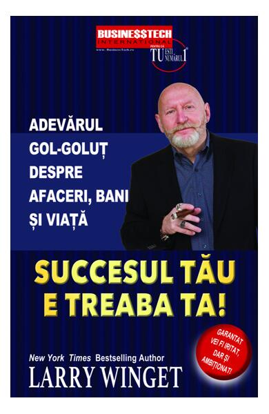 Succesul tău e treaba ta! - Larry Winget - Businesstech