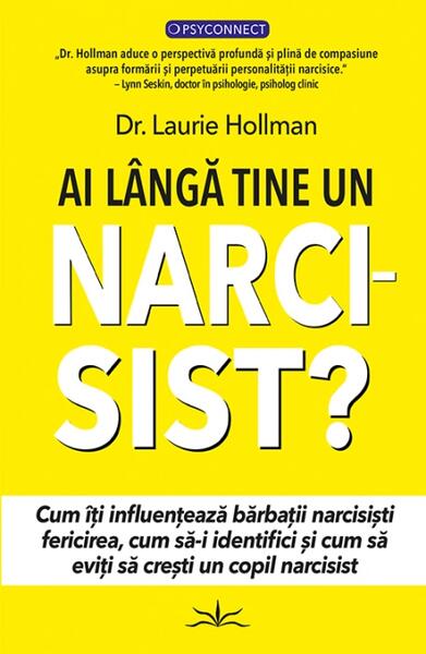 Ai lângă tine un NARCISIST? - Dr. Laurie Hollman - Prestige
