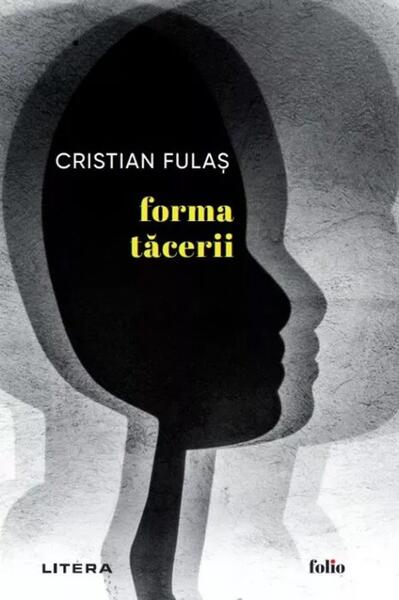 Forma tăcerii - Cristian Fulaș - Litera