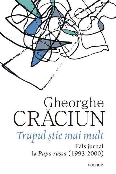 Trupul știe mai mult - Gheorghe Crăciun - Polirom
