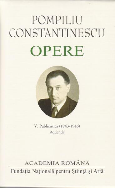 Pompiliu Constantinescu. Opere (Vol.V) - Academia Română, Pompiliu Constantinescu - Fundația Națională pentru Știință și Artă