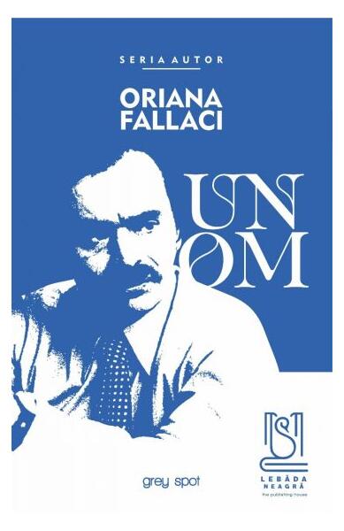 Un Om - Oriana Fallaci - Lebăda Neagră