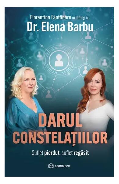 Darul constelațiilor - Dr. Elena Barbu, Florentina Fântânaru - Bookzone