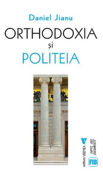 Orthodoxia și Politeia - Daniel Jianu - Vremea