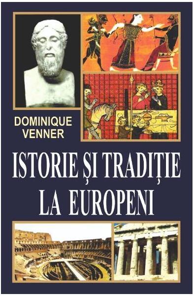 Istorie și tradiție la europeni - Dominique Venner - Orizonturi