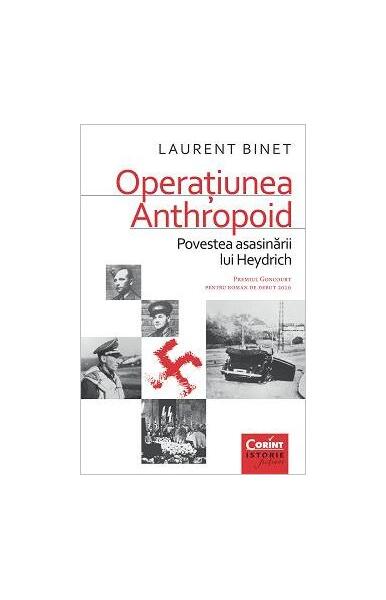 Operaţiunea Anthropoid. Povestea asasinării lui Heydrich - Laurent Binet - Corint