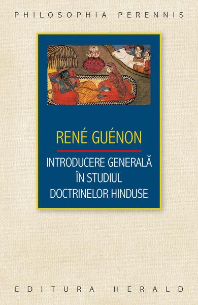 Introducere generală în studiul doctrinelor hinduse - René Guénon - Herald