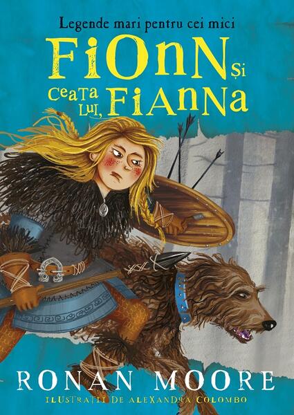Fionn și ceata lui, Fianna (Vol. 2) - Ronan Moore - Paralela 45