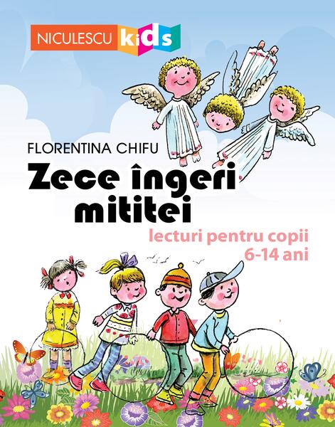 Zece îngeri mititei. Lecturi pentru copii 6-14 ani - Florentina Chifu - Niculescu