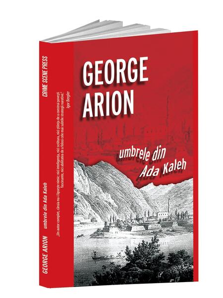 Umbrele din Ada Kaleh (Vol. 7) - George Arion - Crime Scene Press