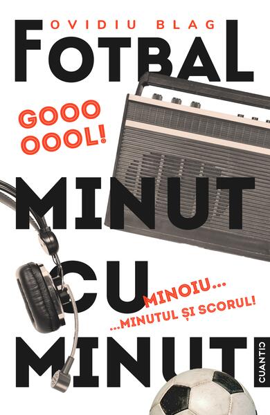 Fotbal minut cu minut (Vol. 2) - Paperback brosat - Ovidiu Blag - Cuantic
