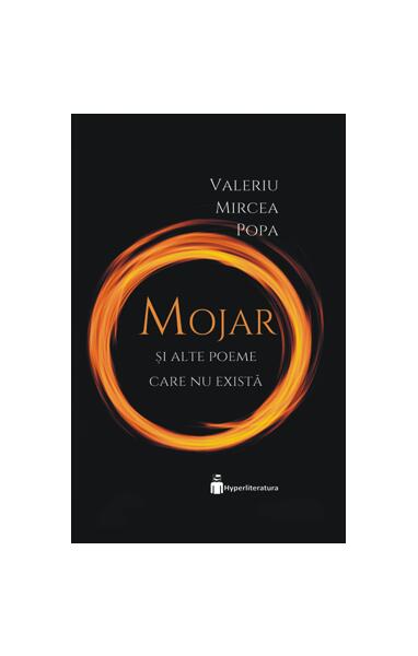 „Mojar” sau povestea volumului de poezie fără voce - Valeriu Mircea Popa - Hyperliteratura