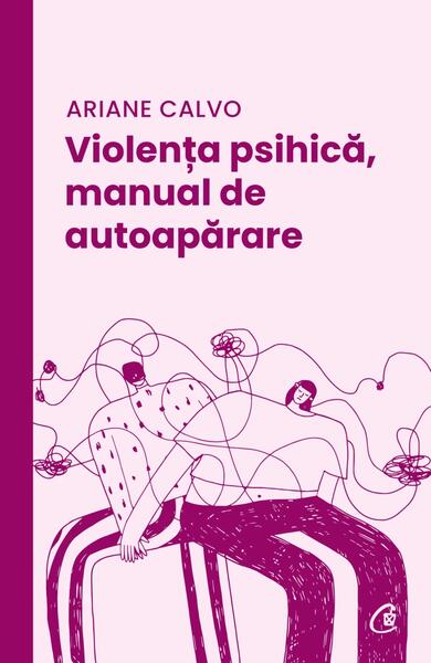 Violența psihică, manual de autoapărare - Ariane Calvo - Curtea Veche