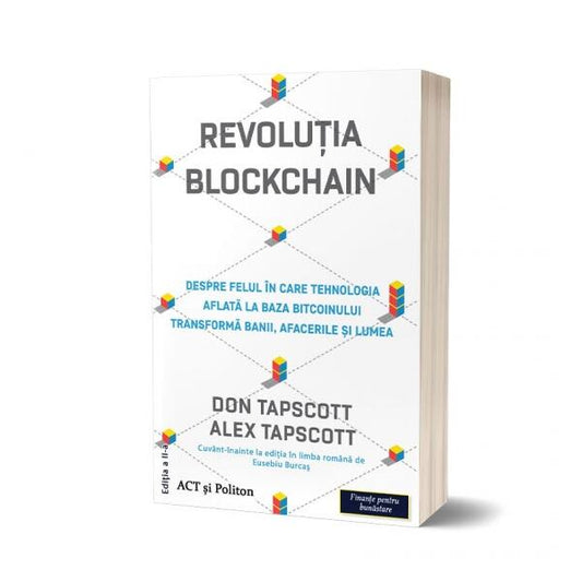 Revoluția Blockchain. Despre felul în care tehnologia aflată la bază bitcoinului transformă banii, afacerile și lumea - Don Tapscott, Alex Tapscott - Act și Politon