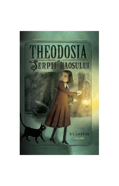 Theodosia și Șerpii haosului (Vol. 1) - R.L. LaFevers - Ars Libri