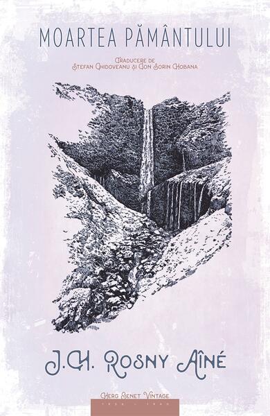 Moartea Pământului - J.H. Rosny Aîné - Herg Benet Publishers