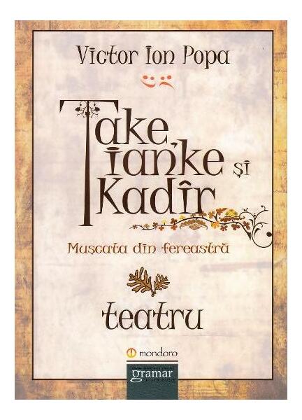 Take, Ianke și Kadîr. Mușcata din fereastră - Victor Ion Popa - Mondoro