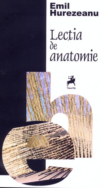 Lecţia de anatomie - Emil Hurezeanu - Tracus Arte