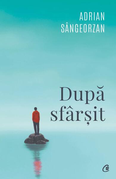 După sfârșit - Adrian Sângeorzan - Curtea Veche