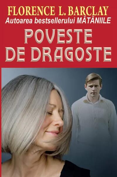 Poveste de dragoste - Florence L. Barclay - Orizonturi