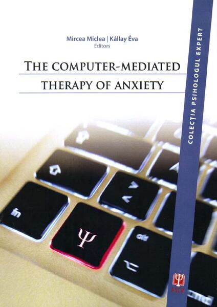 The Computer-Mediated Therapy of Anxiety - Éva Kállay, Mircea Miclea - ASCR