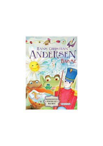 Basme - Hans Christian Andersen - Hans Christian Andersen - Girasol