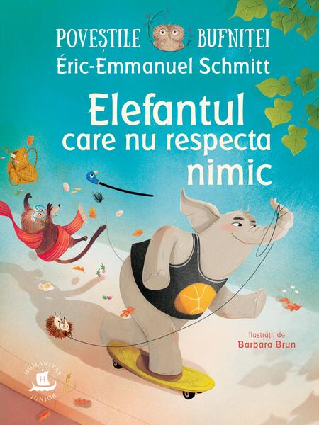 Elefantul care nu respecta nimic - Eric-Emmanuel Schmitt - Humanitas